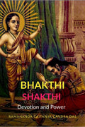 Bhakthi and Shakthi : Devotion and Power
