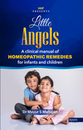 Little Angels  A Clinical Manual of Homeopathic Remedies for Infants and Children