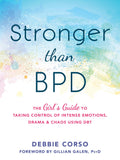 Stronger Than BPD: The Girls Guide to Taking Control of Intense Emotions, Drama, and Chaos Using DBT