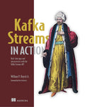 Kafka Streams in Action: Realtime apps and microservices with the Kafka Streams API