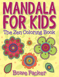 Mandala For Kids: The Zen Coloring Book