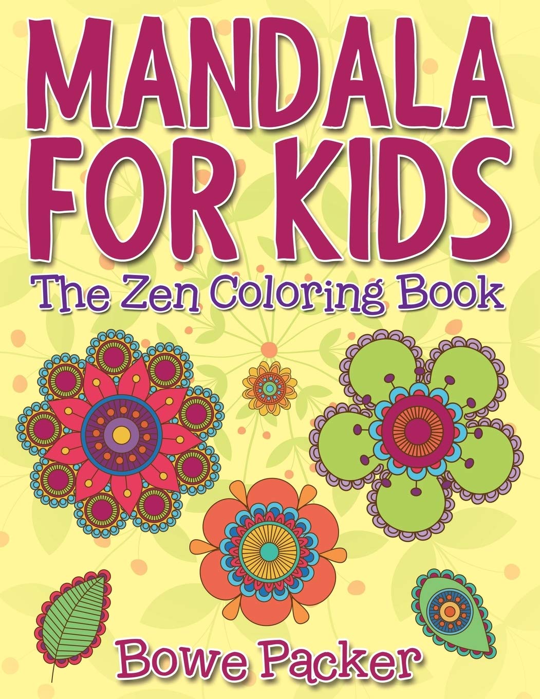 Mandala For Kids: The Zen Coloring Book