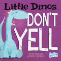Little Dinos Dont Yell (Hello Genius)