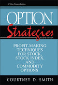 Option Strategies: ProfitMaking Techniques for Stock, Stock Index, and Commodity Options