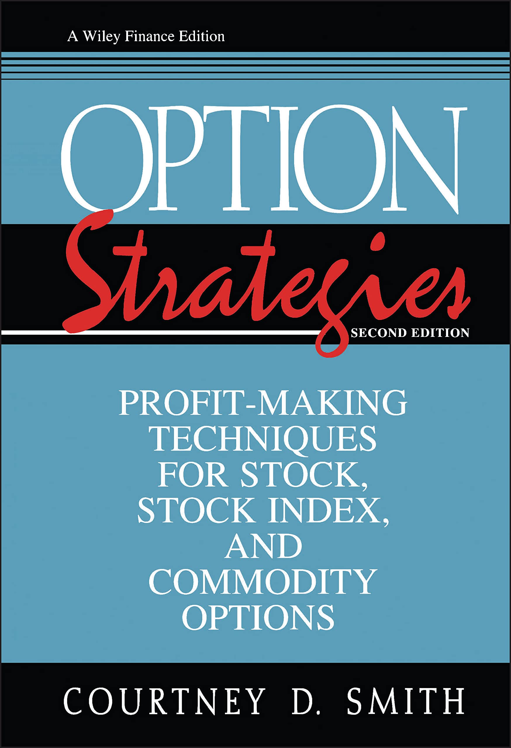 Option Strategies: ProfitMaking Techniques for Stock, Stock Index, and Commodity Options