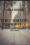 The Chaotic Thoughts : The Tangled Thoughts Of a Man