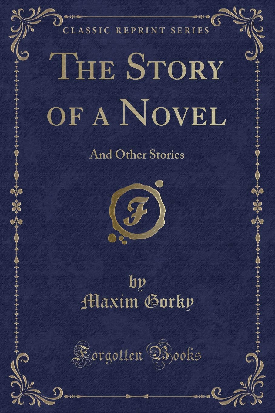 The Story of a Novel: And Other Stories (Classic Reprint)
