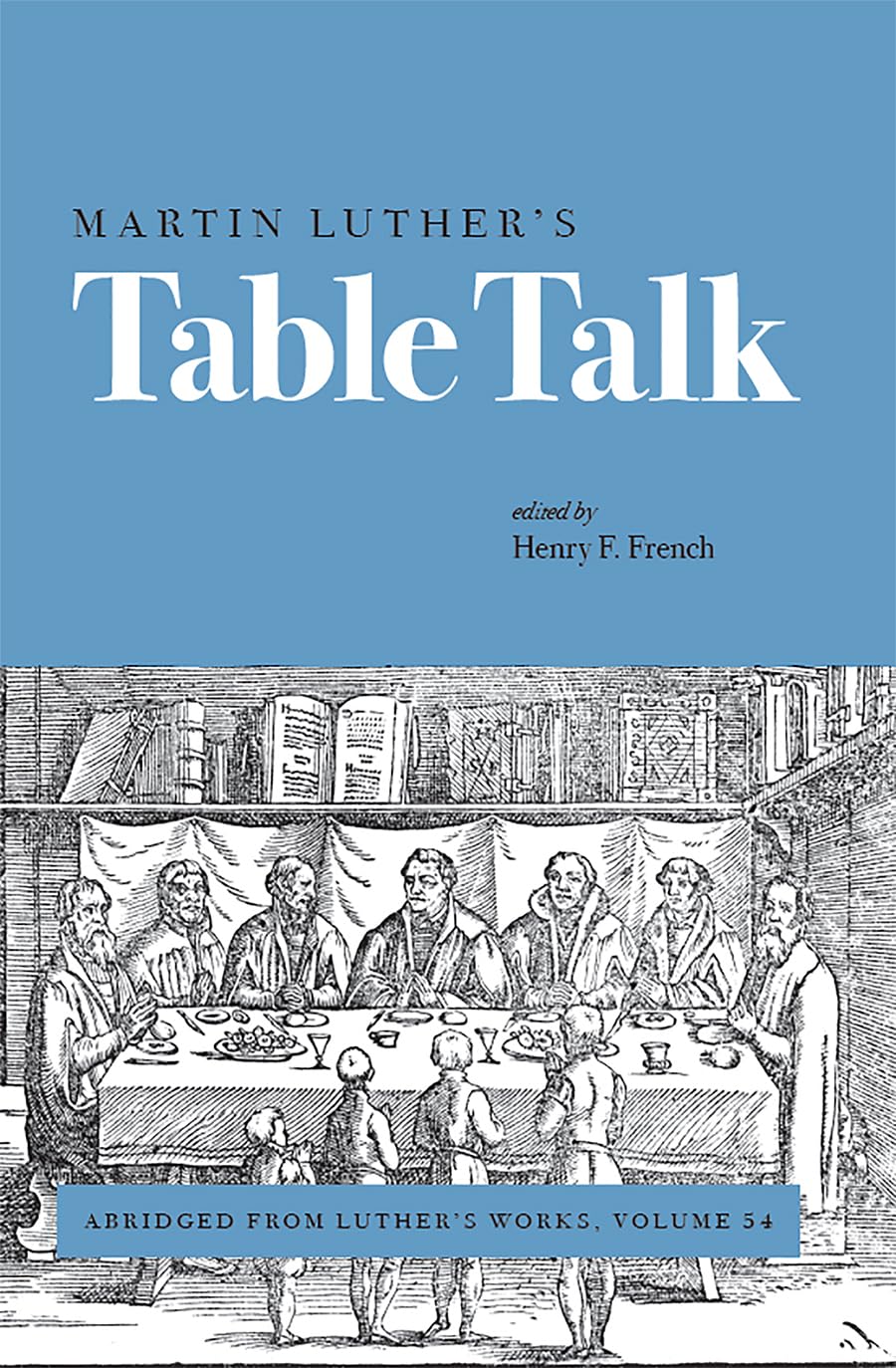 Martin Luthers Table Talk (Luthers Works)