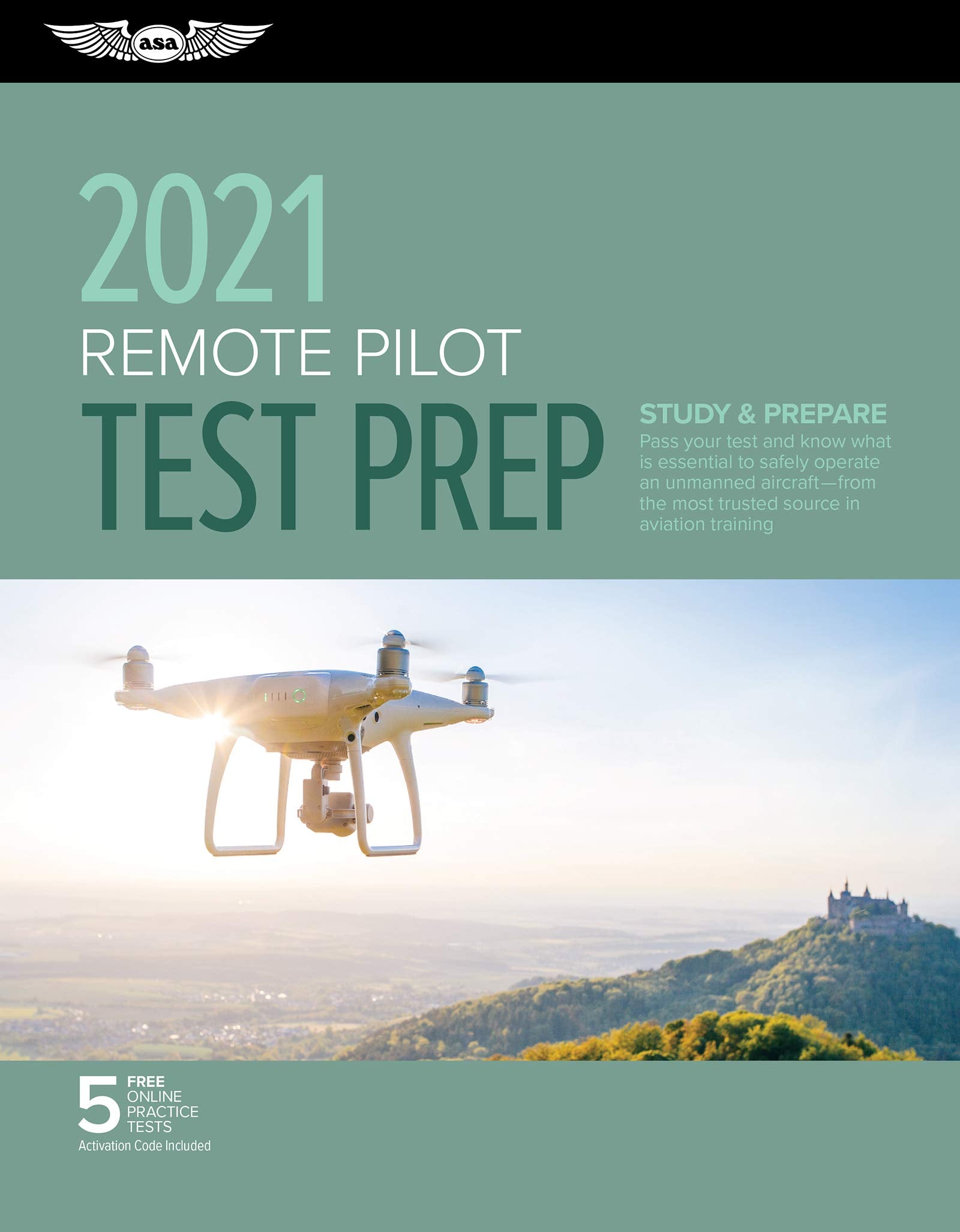 Remote Pilot Test Prep 2021: Study & Prepare: Pass your Part 107 test and know what is essential to safely operate an unmanned a