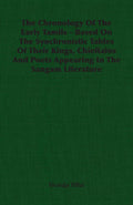 The Chronology Of The Early Tamils  Based On The Synchronistic Tables Of Their Kings, Chieftains And Poets Appearing In The San