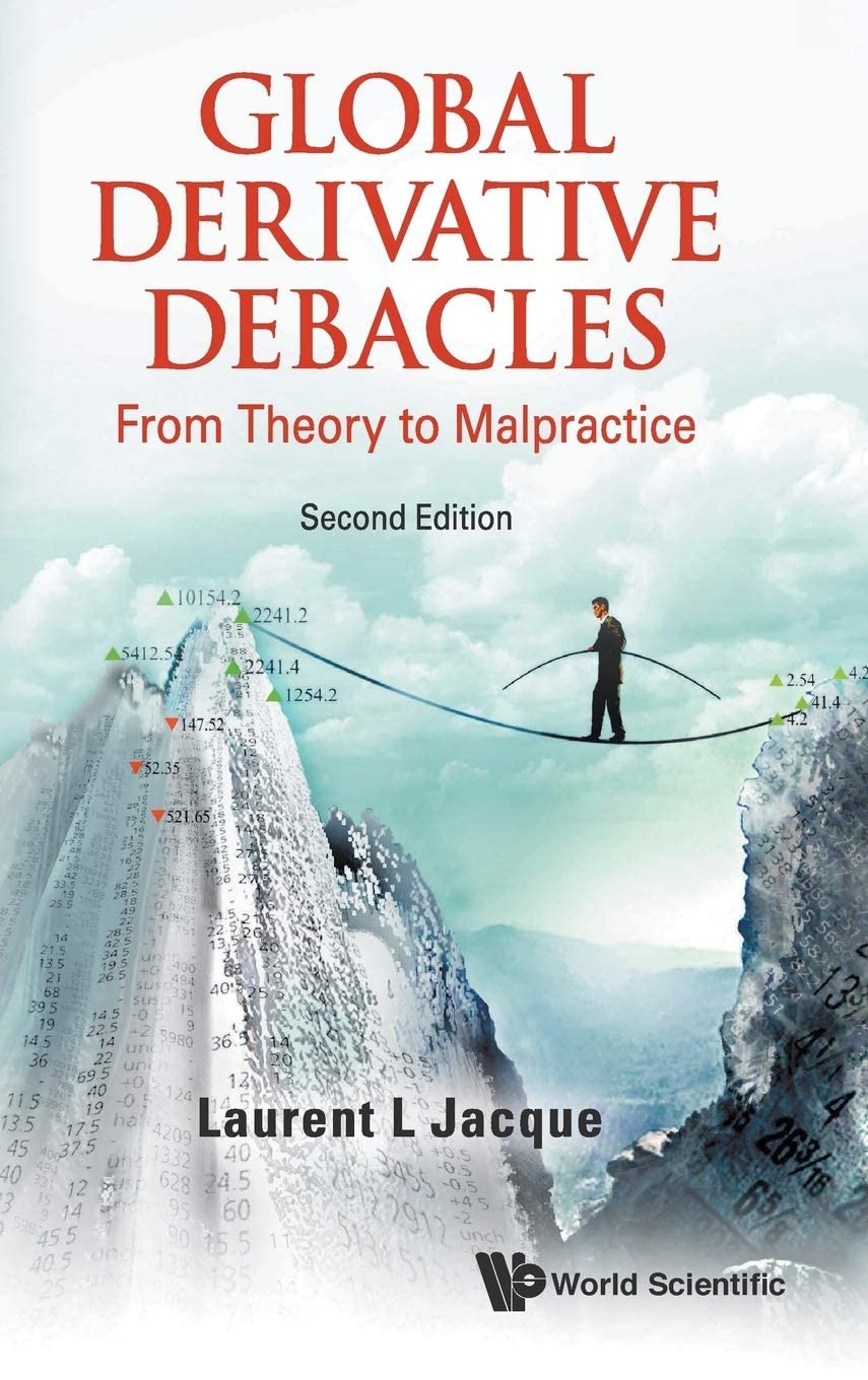 GLOBAL DERIVATIVE DEBACLES: FROM THEORY TO MALPRACTICE, 2ND EDITION