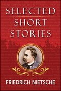Selected Stories Of Nietzsche
