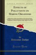 Effects Of Pollutants On Marine Organisms: Deliberations And Recommendations Of The National Science Foundation, International D