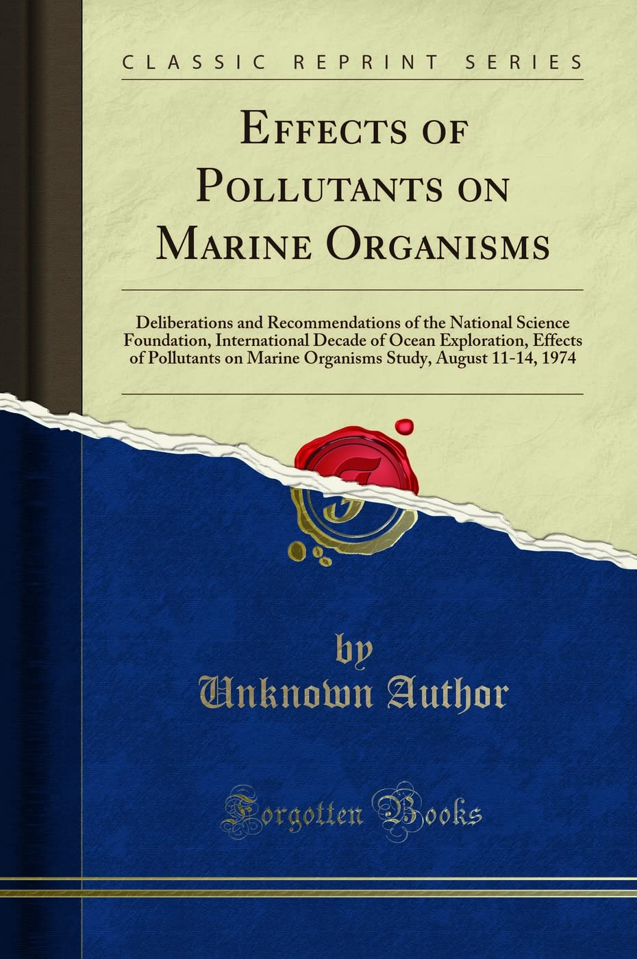 Effects Of Pollutants On Marine Organisms: Deliberations And Recommendations Of The National Science Foundation, International D