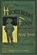 Adventures Of Huckleberry Finn: [Fully Illustrated First Edition. 174 Original Illustrations.]