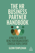 The HR Business Partner Handbook: A Practical Guide to Being Your Organizations Strategic People Expert