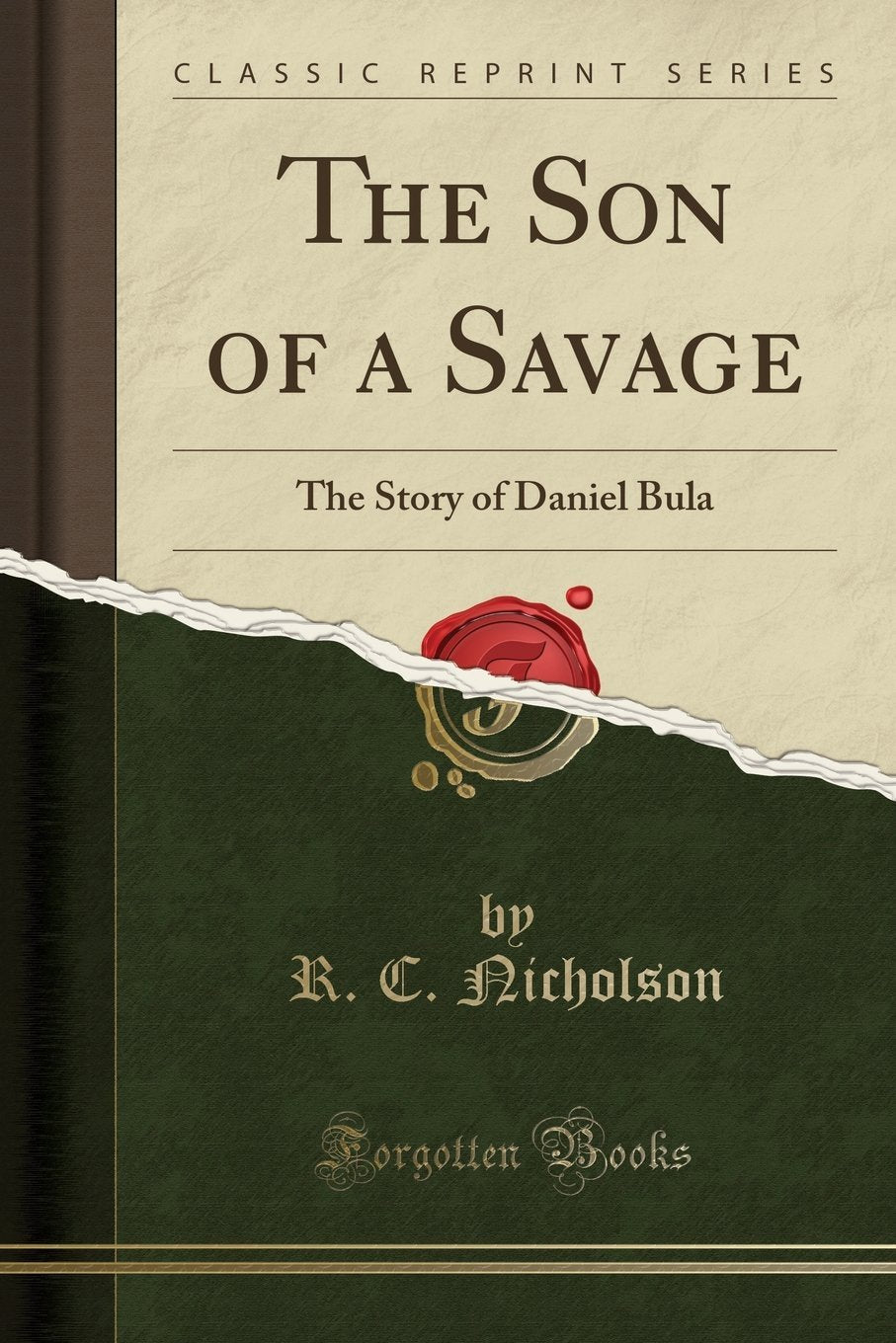 The Son of a Savage: The Story of Daniel Bula (Classic Reprint)