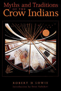 Myths and Traditions of the Crow Indians (Sources of American Indian Oral Literature)