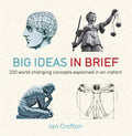 Big Ideas in Brief: 200 WorldChanging Concepts Explained In An Instant (In MInutes)