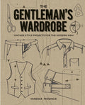 The Gentlemans Wardrobe: VintageStyle Projects to Make for the Modern Man