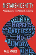 Mistaken Identity: A Sacred Journey from Addiction to Awakening