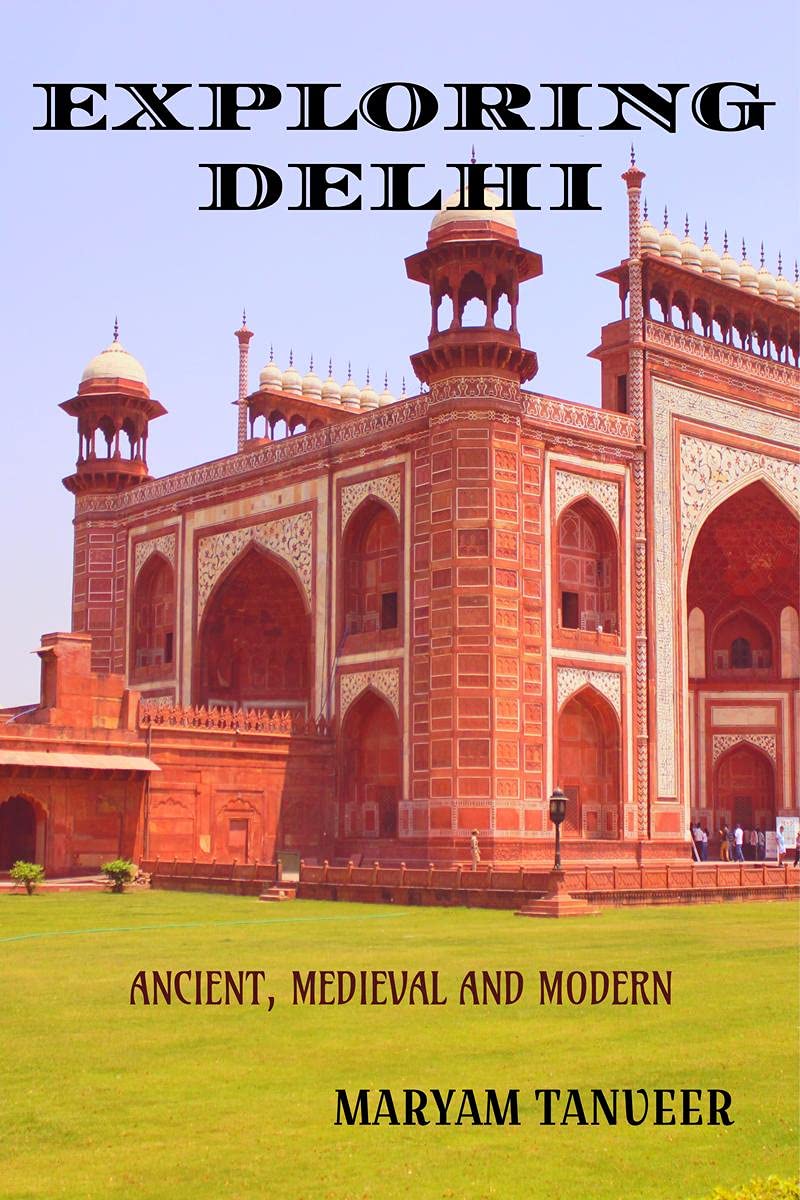 EXPLORING DELHI : Ancient, Medieval and Modern