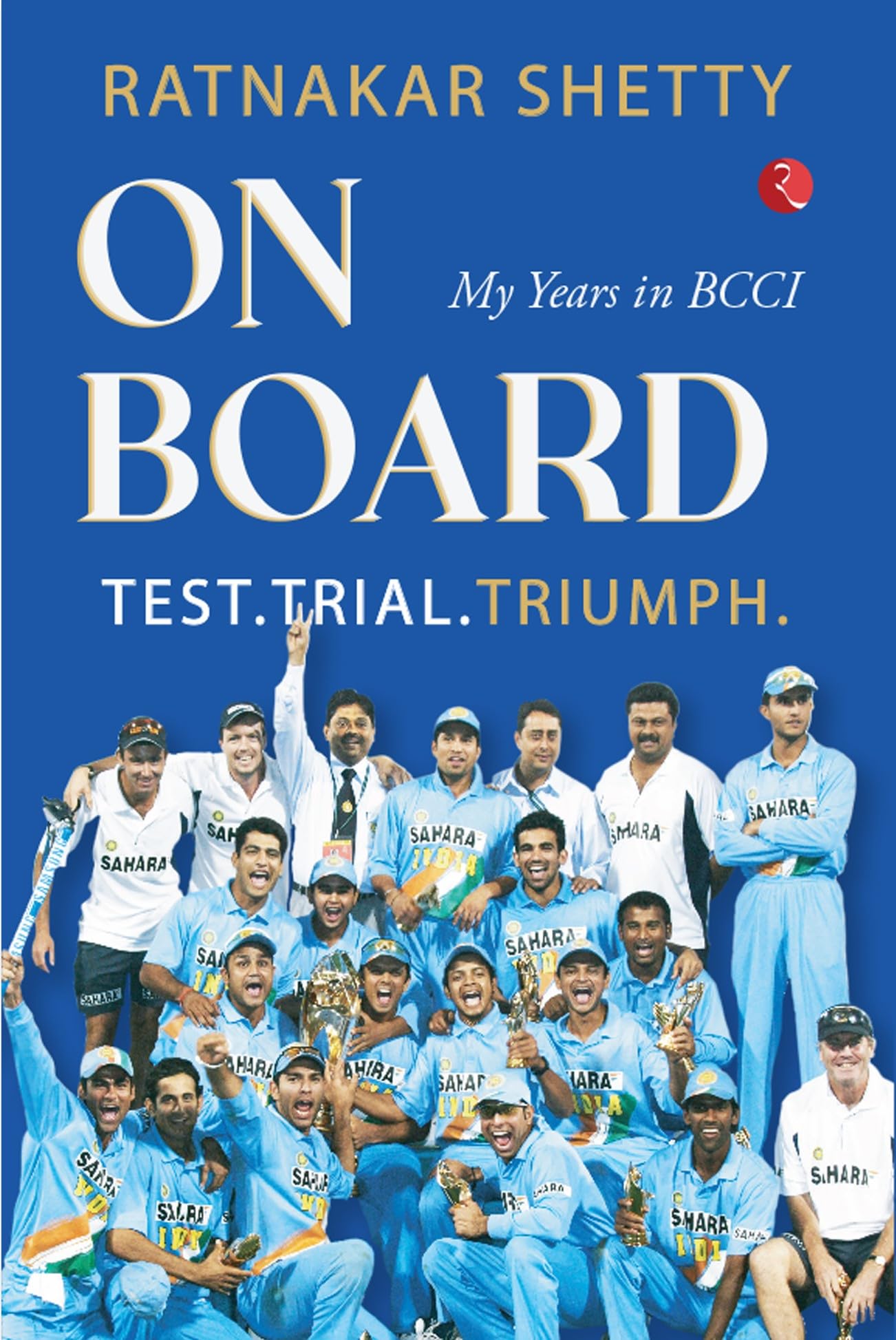 ON BOARD TEST, TRIAL AND TRIUMPH: My Years in BCCI
