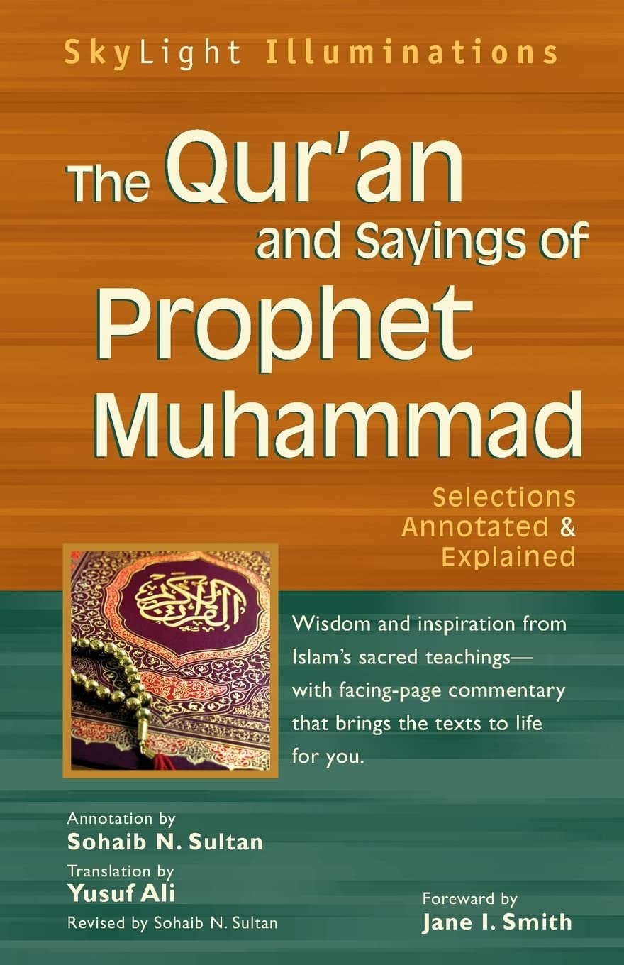 The Quran and Sayings of Prophet Muhammad: Selections Annotated & Explained (SkyLight Illuminations)