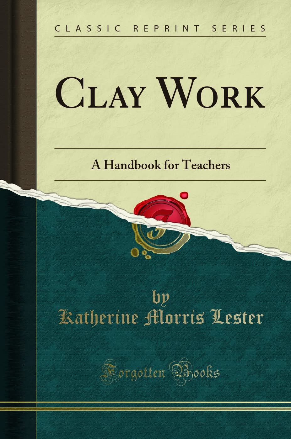Clay Work: A Handbook for Teachers (Classic Reprint)