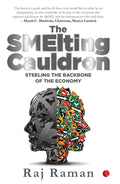 The Smelting Cauldron; Steeling the Backbone of the Economy