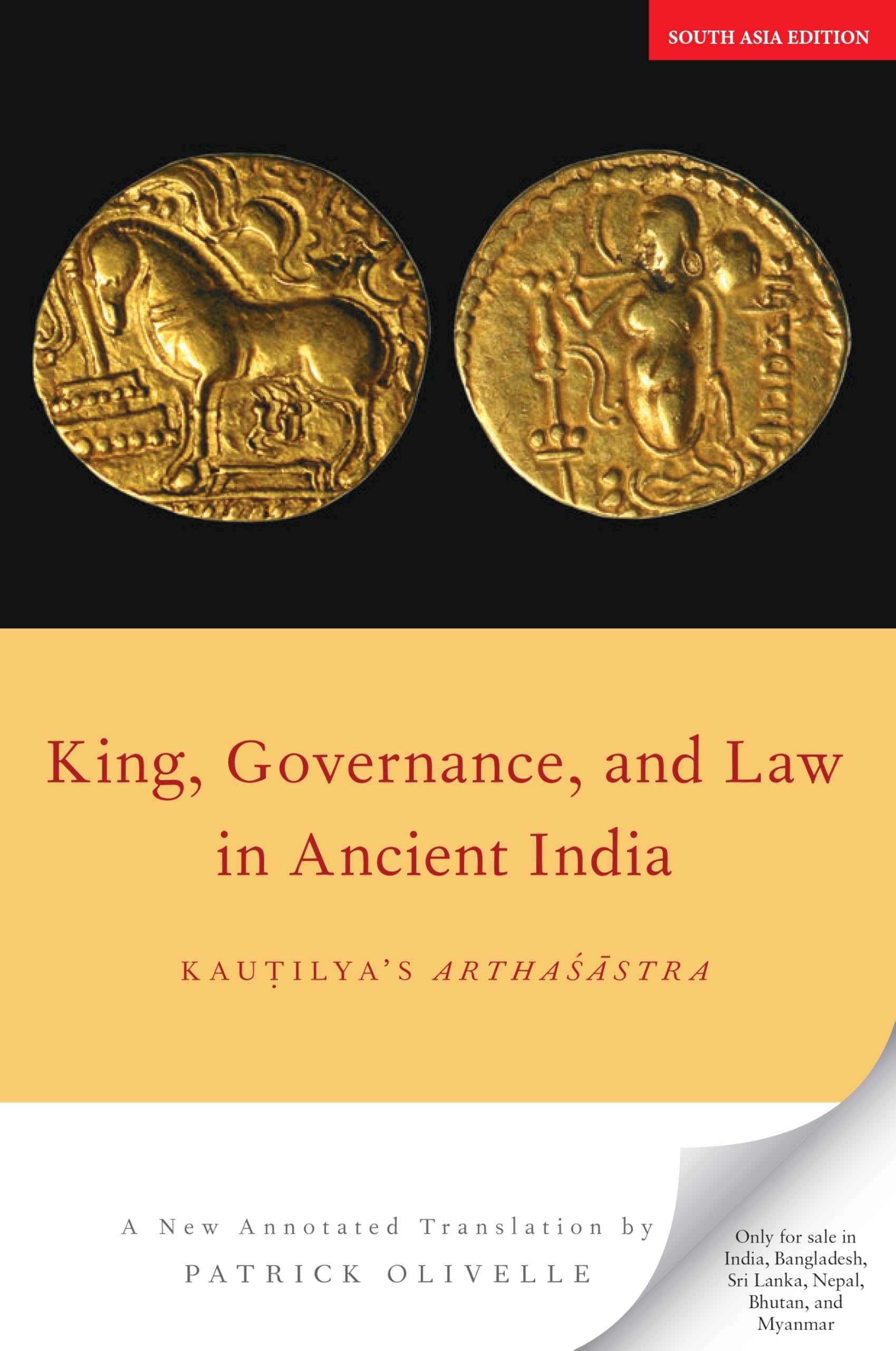 King, Governance, and Law in Ancient India: Kautilyas Arthasastra, New Annotated Translation
