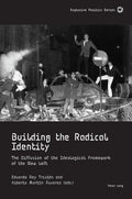 Building the Radical Identity: The Diffusion of the Ideological Framework of the New Left: 4 (Explosive Politics)