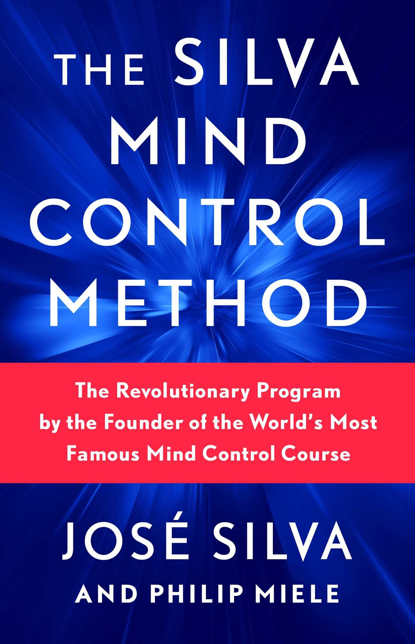 The Silva Mind Control Method: The Revolutionary Program by the Founder of the Worlds Most Famous Mind Control Course