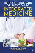 INTRODUCTION AND ORIENTATION TO INTEGRATED MEDICINE : Second Edition