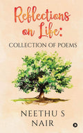Reflections On Life: Collection Of Poems