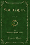 Soliloquy: A Novel (Classic Reprint)