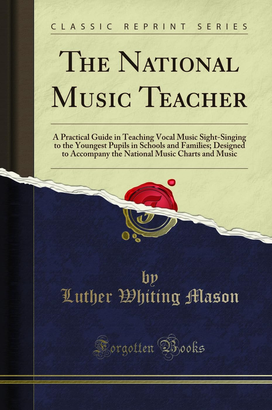 The National Music Teacher: A Practical Guide in Teaching Vocal Music SightSinging to the Youngest Pupils in Schools and Famili