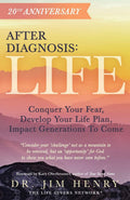 After Diagnosis: Life: Conquer Your Fear, Develop Your Life Plan, Impact Generations To Come