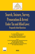 Taxmanns Search, Seizure, Survey, Prosecution & Arrest under Tax and Allied Laws | Frequently Asked Questions  790+ FAQs with