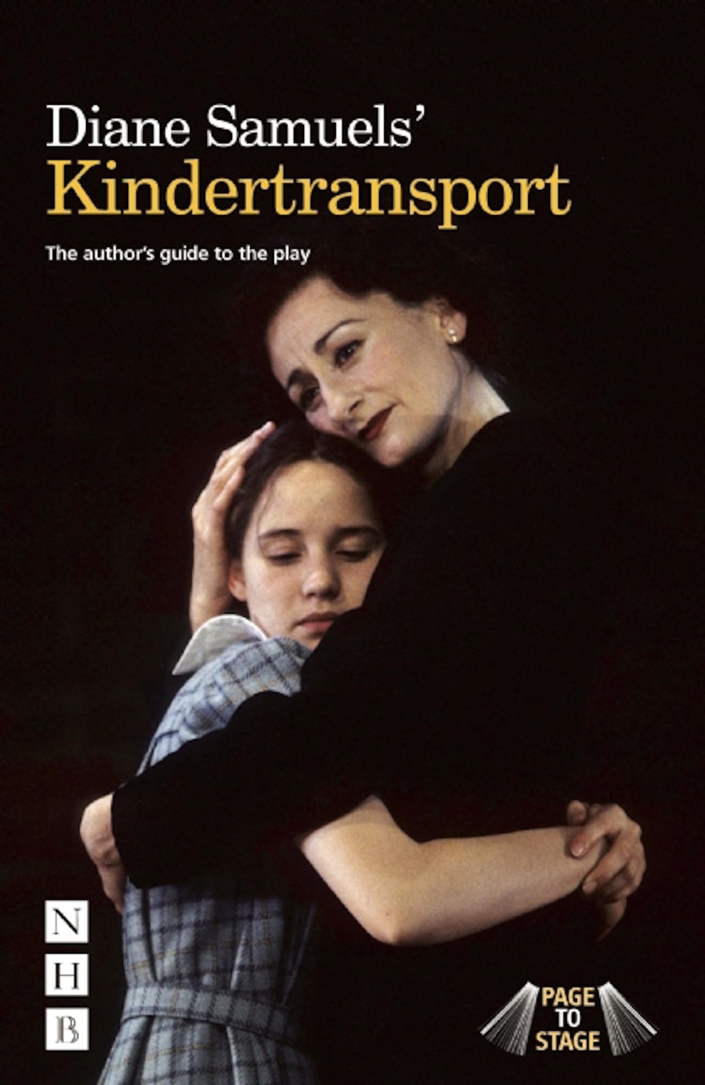 Diane Samuels Kindertransport: The Authors Guide to the Play (Page to Stage)