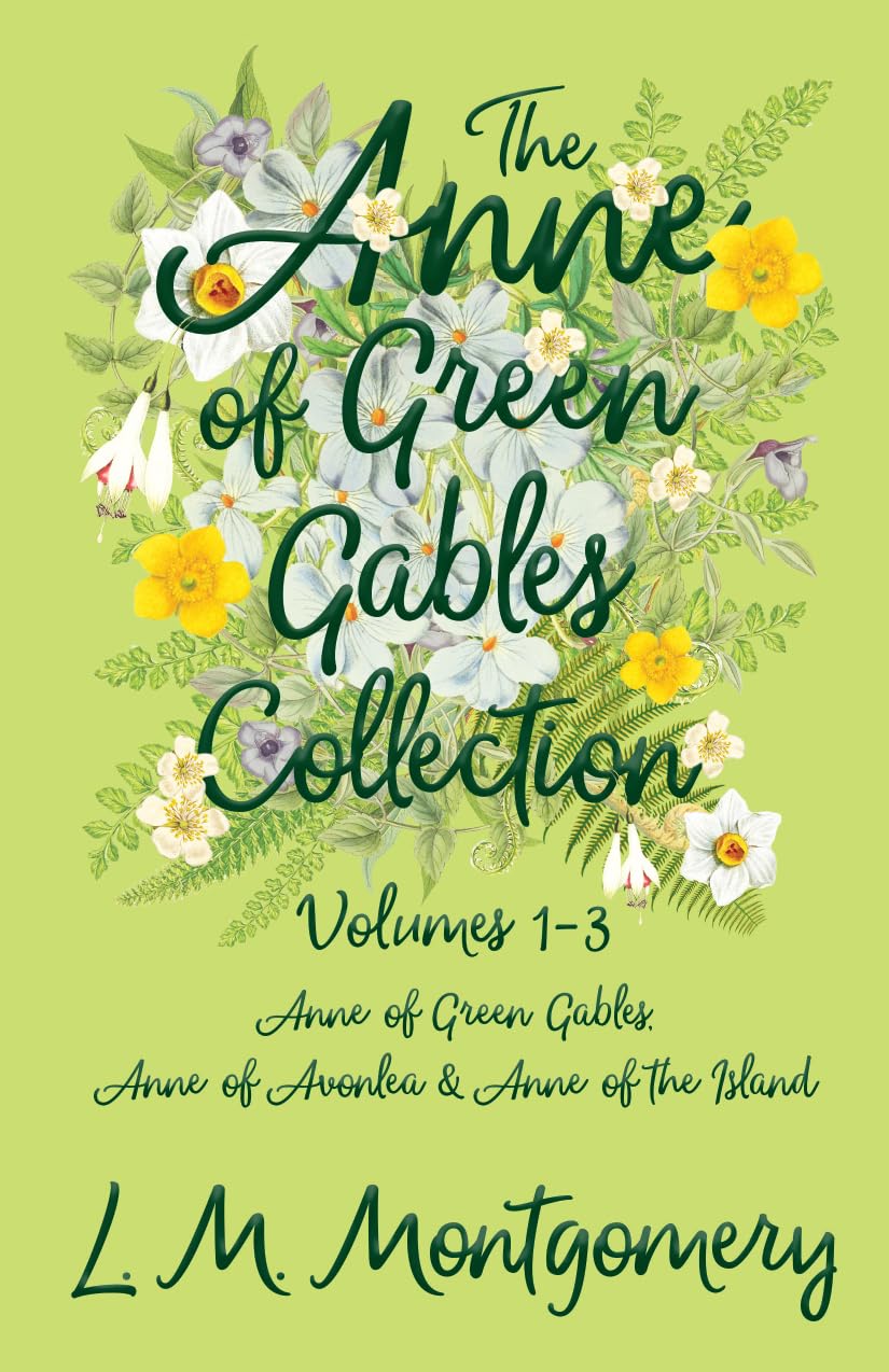 The Anne of Green Gables Collection;Volumes 13 (Anne of Green Gables, Anne of Avonlea and Anne of the Island)