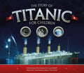 The Story of Titanic for Children: Astonishing LittleKnown Facts and Details About the Most Famous Ship in the World (Y)