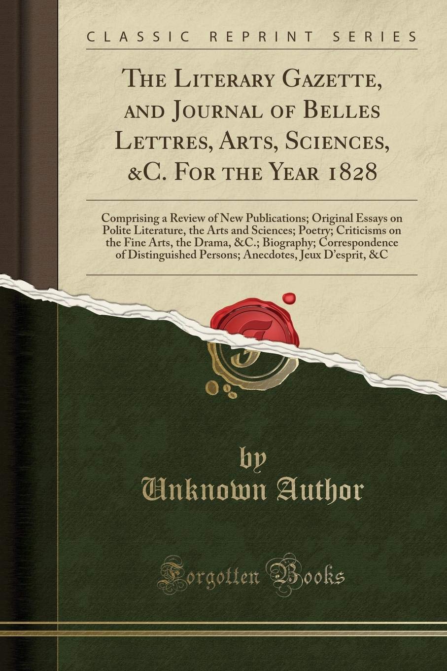 The Literary Gazette, and Journal of Belles Lettres, Arts, Sciences, &c. for the Year 1828: Comprising a Review of New Publicati