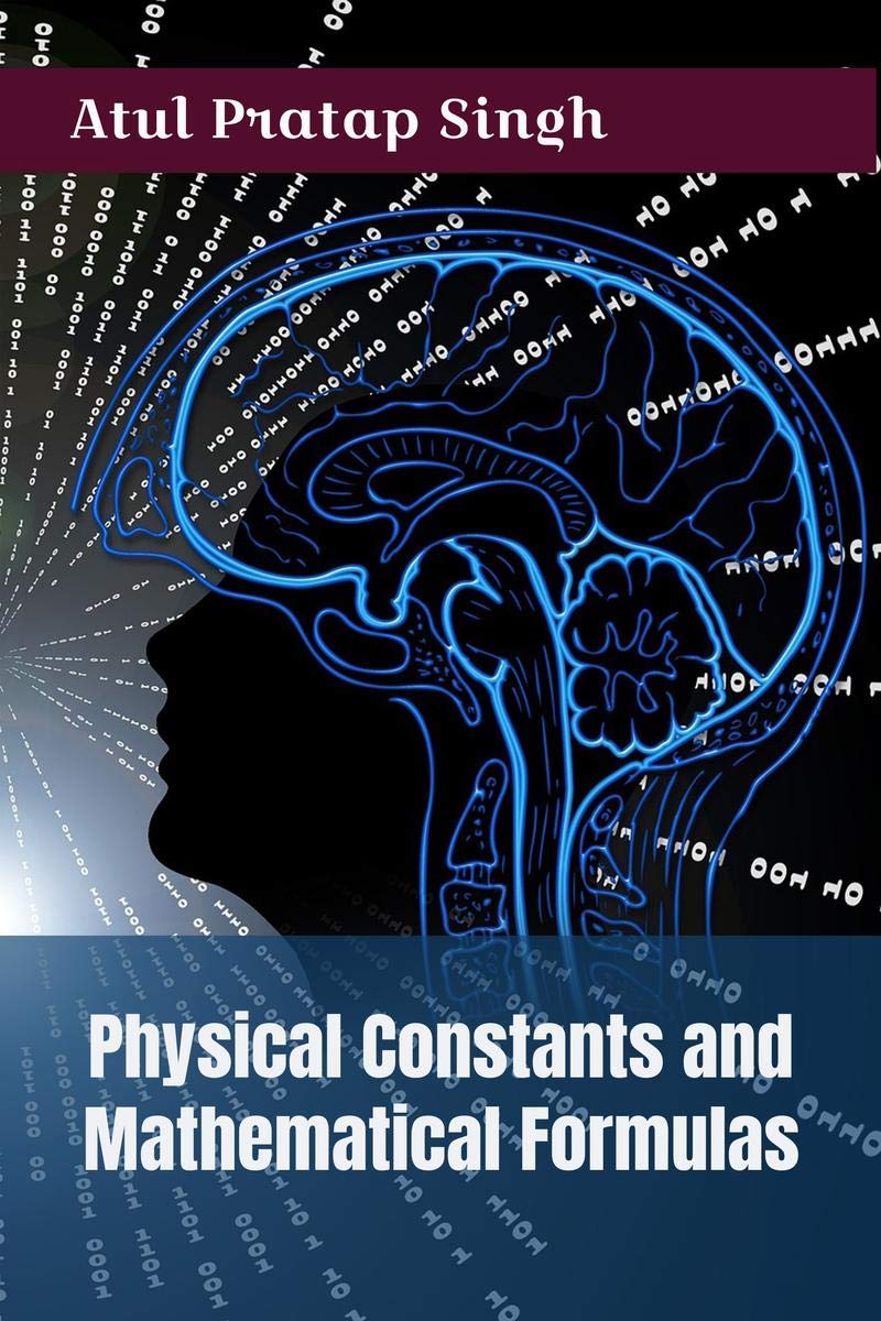 Physical Constants And Mathematical Formulas : A Quick Handbook