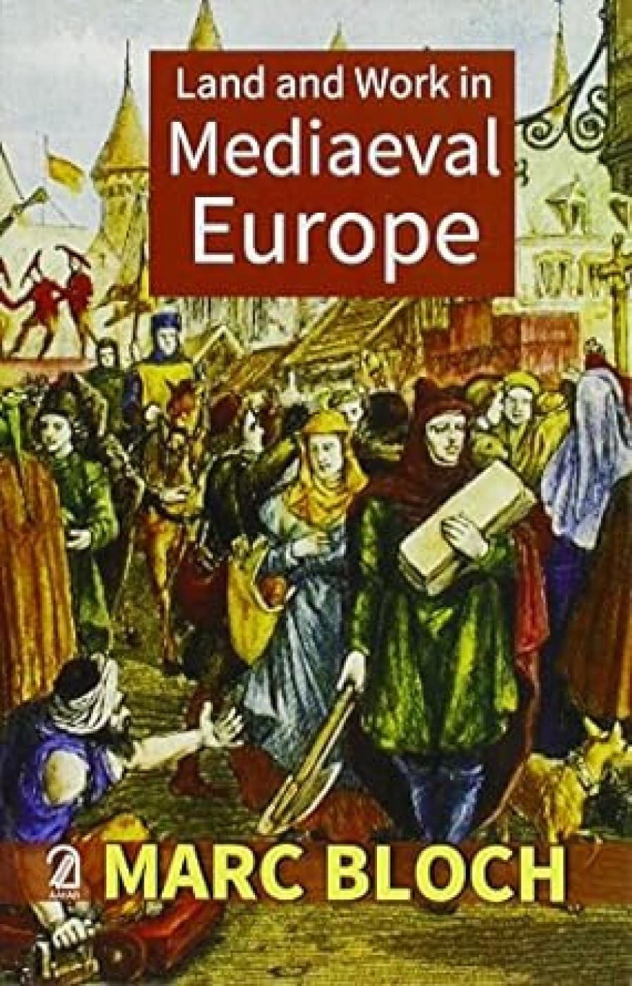 Land And Work In Mediaeval Europe