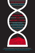 Cracking The Aging Code: The New Science Of Growing Old  And What It Means For Staying Young