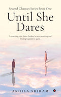 Second Chances Series Book One  Until She Dares: A touching tale about broken hearts mending and finding happiness again.