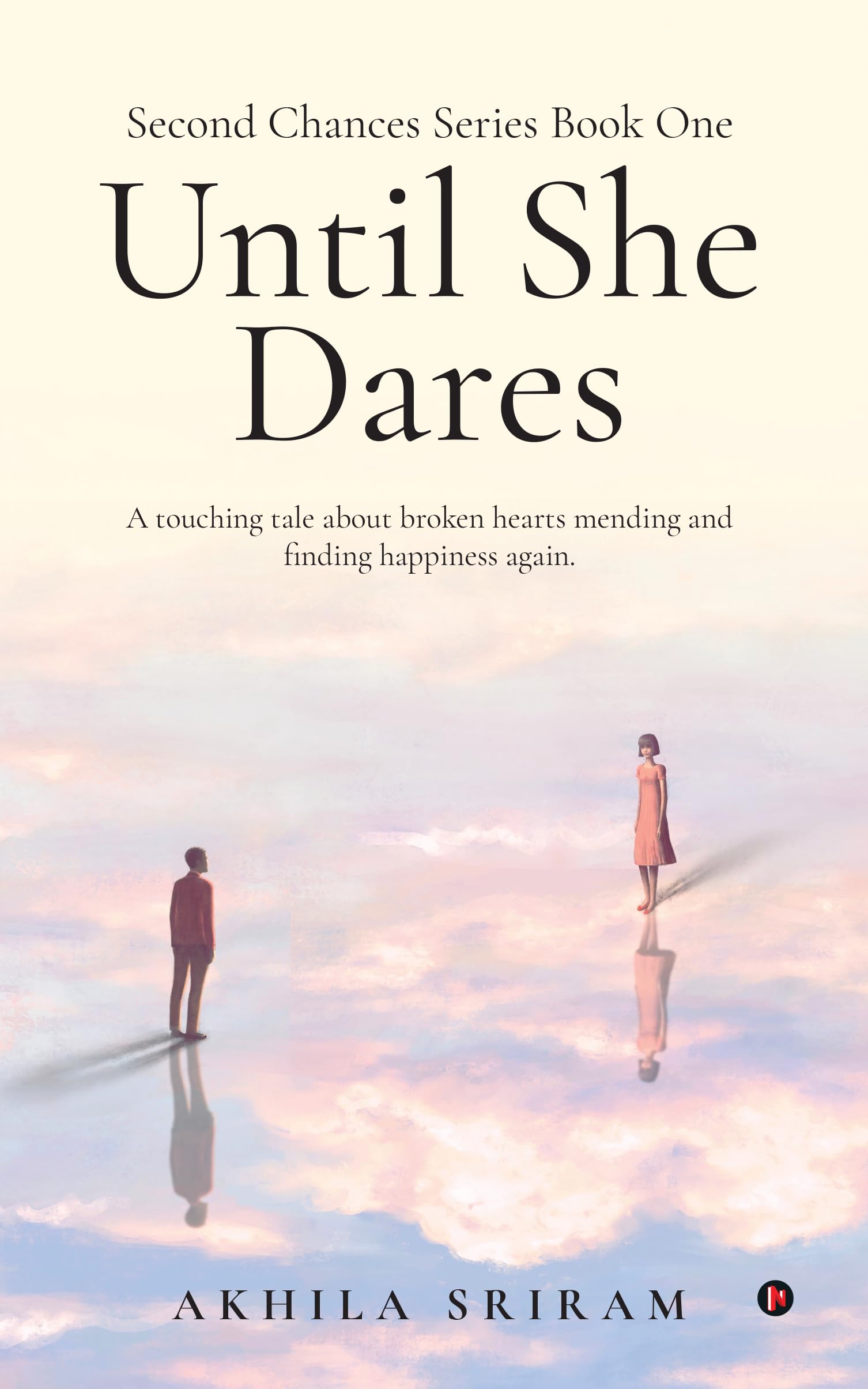 Second Chances Series Book One  Until She Dares: A touching tale about broken hearts mending and finding happiness again.