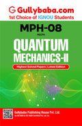 Latest IGNOU MPH008 Quantum MechanicsII Help Book (ENG) | EasytoUnderstand & ExamFocused Clear Concepts | For MSC Physics 2