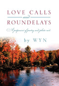 Love Calls and Roundelays: A Potpourri of Poetry and Photo Art